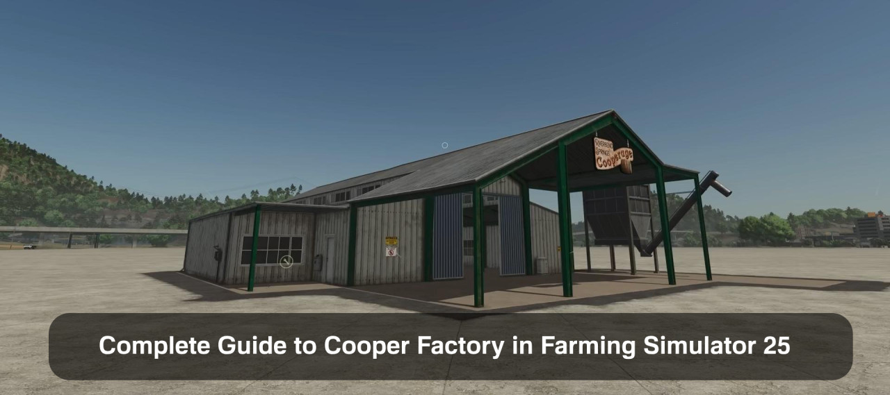 Complete Guide to Cooper Factory in Farming Simulator 25